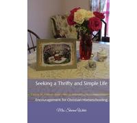 Seeking a Thrifty and Simple Life: Encouragement for Christian Homeschooling