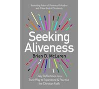 Seeking Aliveness: Daily Reflections on a New Way to Experience and Practise the Christian Faith