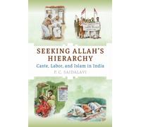 Seeking Allah's Hierarchy : Caste, Labor, and Islam in India