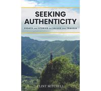 Seeking Authenticity: Essays and Stories on Values and Travels