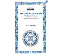 Seeking Begumpura: The Social Vision of Anticaste Intellectuals