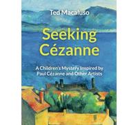Seeking Cézanne: A children's mystery inspired by Paul Cézanne and other artists