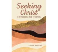 Seeking Christ : Colossians for Women