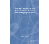 Seeking Common Ground : How to Decarbonize Oil and Gas Production Emissions in a Polarized World