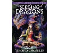Seeking Dragons: Connecting to Dragon Energy & Magick