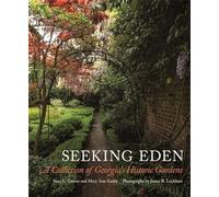 Seeking Eden: A Collection of Georgia's Historic Gardens