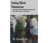 Seeking Ethical Voluntourism: an exploration of the ethical intricacies of language, and culture while traveling or working abroad
