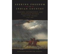 Seeking Freedom in Indian Country : Slavery, Sovereignty, and Resistance Within the Five Tribes, 1790-1861