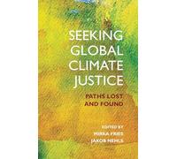 Seeking Global Climate Justice: Paths Lost and Found