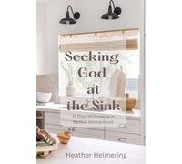 Seeking God at the Sink: 31 Days of Growing in Biblical Womanhood