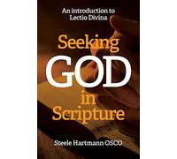 Seeking God in Scripture: An Introduction to Lectio Divina