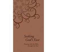 Seeking God's Face: Praying with the Bible Through the Year