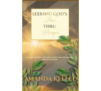 Seeking God's Face thru Prayer: A 40-day journey toward clarity and the manifest presence of God