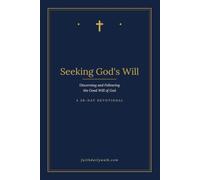 Seeking God's Will: Discerning and Following the Good Will of God