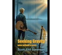 Seeking Gravity: notes without a score (Watershed Years)