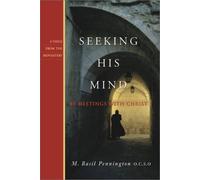 Seeking His Mind: 40 Meetings With Christ (Voice from the Monastery, 1)