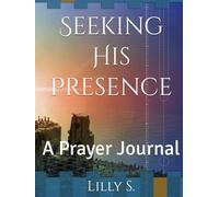 Seeking His Presence: A Prayer Journal