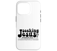 Seeking Jesus - Jeremiah 29:13 Case for iPhone 16 Pro
