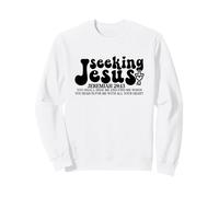 Seeking Jesus - Jeremiah 29:13 Sweatshirt