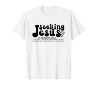 Seeking Jesus - Jeremiah 29:13 T-Shirt