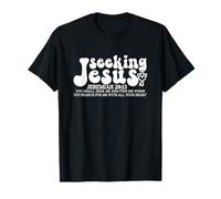 Seeking Jesus - Jeremiah 29:13 T-Shirt