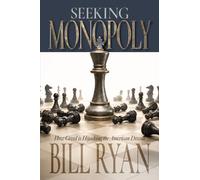 Seeking Monopoly: How Greed Is Hijacking the American Dream