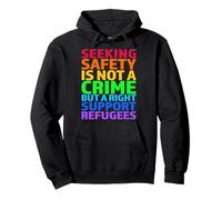 Seeking Safety Is Not A Crime But A Right Support Refugees Pullover Hoodie