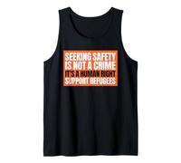 Seeking Safety is Not A Crime But A Right Support Refugees Tank Top