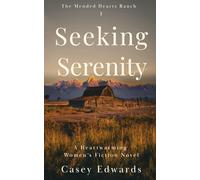 Seeking Serenity: A Heartwarming Women's Fiction Novel (The Mended Hearts Ranch)