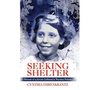 Seeking Shelter: Memoir of a Jewish Girlhood in Wartime Britain