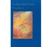 Seeking Spirit Vision: Essays on Developing Imagination