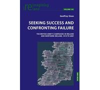 Seeking Success and Confronting Failure: The British Army’s campaigns in Ireland and Northern Ireland, 1919 to 2007: 145 (Reimagining Ireland)