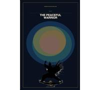 Seeking That Which Was Lost: The Peaceful Warrior: Mastering the Art of Fighting Without Fighting