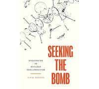 Seeking the Bomb: Strategies of Nuclear Proliferation: 188 (Princeton Studies in International History and Politics)