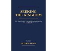 Seeking the Kingdom: Why God's Greatest Priority Has Been the Church's Greatest Blind Spot