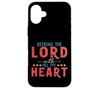 Seeking The Lord With All My Heart Bible Verse Gift Case for iPhone 16 Plus