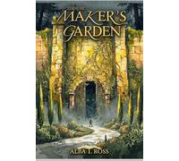 Seeking the Maker's Garden (The Maker's Garden Chronicles)