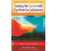 Seeking the Sacred with Psychoactive Substances: Chemical Paths to Spirituality and to God [2 volumes] (Psychology, Religion, and Spirituality)