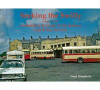 Seeking the Swilly: a story of the Londenderry & Lough Swilly Railway and its Bus Services