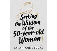 Seeking the Wisdom of the 50-year-old Woman
