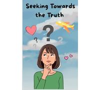 Seeking towards the Truth