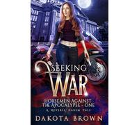 Seeking War (Horsemen Against the Apocalypse Book 1)