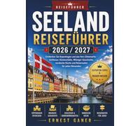 Seeland Reiseführer 2026 / 2027: Entdecken Sie Kopenhagen und das Herz Dänemarks - Schlösser, Küstenstädte, Wikinger-Geschichte, nordische Küche und Reiserouten für jeden Reisenden
