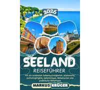 SEELAND REISEFÜHRER 2026: Entdecke Kopenhagen, Roskilde, Kronborg Schloss, Stevns Klint, die Dänische Riviera und Seelands schönste Museen - Die ... Reiserouten und praktische Reisetipps
