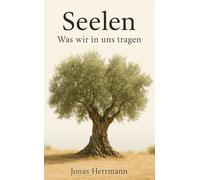 Seelen: Was wir in uns tragen