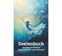 Seelenbuch: Klarheit und Intuition - Dein Journal für innere Wahrheit