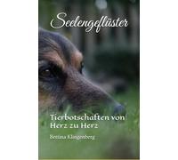 Seelengeflüster: Tierbotschaften von Herz zu Herz