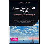 Seemannschaft Praxis: Der Kompass für sicheres Segeln