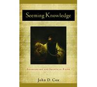 Seeming Knowledge: Shakespeare and Skeptical Faith: 1 (Studies in Christianity and Literature)