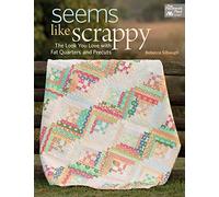 Seems Like Scrappy: The Look You Love with Fat Quarters and Precuts (That Patchwork Place)
